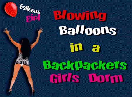 Blowing Balloons In A Backpackers  Dorm - Backpacking and blowing balloons in public and in a ***** dorm