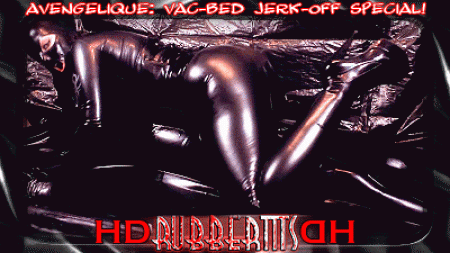 Heavy Rubber Vacbed Jerkoffspecial - As always in hd! Here we have a perverted rubberslave ready to be jerked-off within a vac-bed - and oh, he will be wanked! Avengelique puts him inside and turns on the vacuum-cleaner, pumping out all the air out of the bed, she massages him to get him horny and begins stroking his rubbersheathed stiff dick, also licking it with her tongue...And more, and even more, stroking that cock till he explodes inside the layers of shiny black rubber! Exquisite!